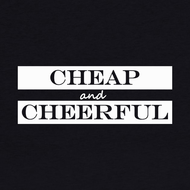 cheap and cheerful by NotComplainingJustAsking